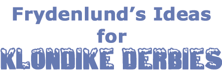 Frydenlund's Ideas for Klondike Derbies